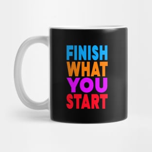 Finish what you start Mug